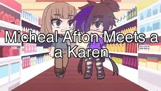 Micheal Afton meets a Karen ||Gacha club|| ||Fnaf||