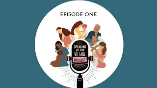 Speaking of the Village Ep1: Nicole Harlot & Dawn Thompson | Welcome to Our Podcast!