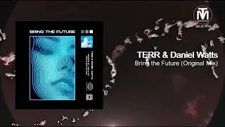 TERR & Daniel Watts - Bring the Future (Original Mix) [Clash Lion]