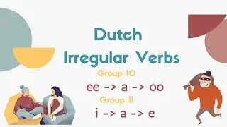 Dutch Irregular Verbs Group 10: ee - a - oo &  Group 11: i - a - e