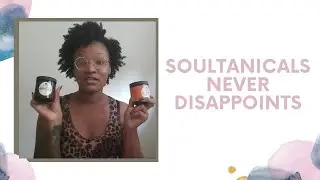 Soultanicals Never Disappoints | Soultanicals Review