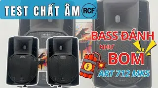 🎧 [TEST CHẤT ÂM] - RCF ART 712 MK5 – BASS ĐÁNH NHƯ BOOM, SẠCH – CHẮC – CĂNG!