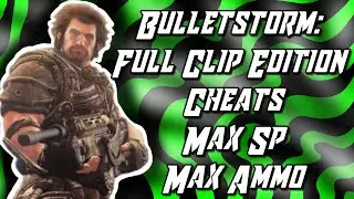 Bulletstorm: Full Clip Edition Cheats- Max Sp And Max Ammo
