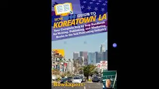 HowExpert Guide to Koreatown LA Book/Ebook/Paperback/Hardback/Audiobook @ Amazon & Stores #HowExpert