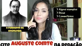 CITAÇÃO: Cite Auguste Comte na sua redação