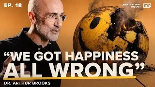 Dr. Arthur Brooks: The 4 Pillars of a Happy Life (Backed by Science)