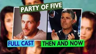 PARTY OF FIVE: Full Cast -  Then and Now
