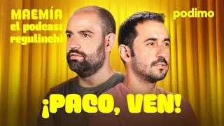 ¡PACO, VEN! | Maemía, el podcast regulinchi con Dani Fez y Javi Sancho | 1x2