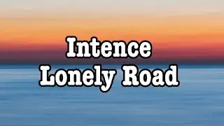 Intence - Lonely Road (Lyrics)