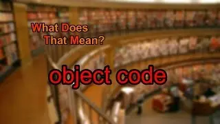 What does object code mean?