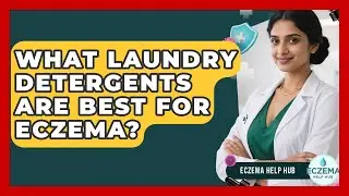 What Laundry Detergents Are Best For Eczema? - Eczema Help Hub