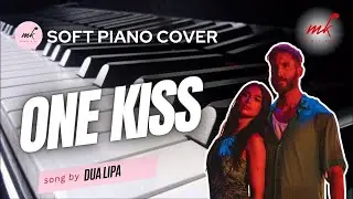 One Kiss, by Calvin Harris & Dua Lipa &ndash; Soft Piano Cover