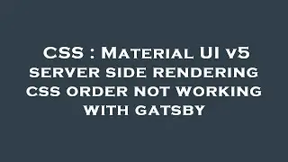 CSS : Material UI v5 server side rendering css order not working with gatsby