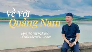 VỀ VỚI QUẢNG NAM | NB3 HOÀI BẢO | ĐÌNH BẢO (Cover) | Về quê anh cánh đồng xanh ngát...