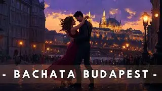 🎉 Budapest Bachata Festival | Sensual Latin Guitar & Dance Party Vibes 💃🌆