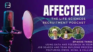 AFFECTED EP3: Using data and feedback in your job search and team building process.