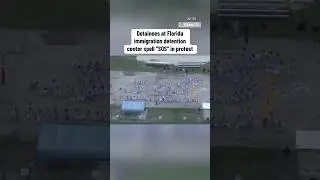 Detainees at Florida immigration detention center spell out 