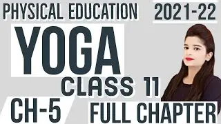 YOGA | Chapter 5 | Class 11 | Physical Education | FULL CHAPTER | 2021-22