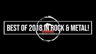 GBHBL Presents: The Best of 2018 in Rock & Metal!