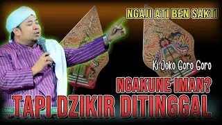 “Setan Ora Iso Ngalahké Wong Sing Ati lan Lisané Dzikir” Ki Joko Goro Goro