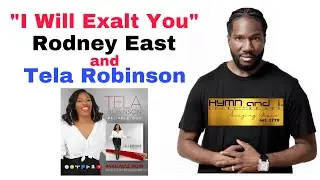 I Will Exalt You | Performed by Rodney East & Tela Robinson-Jackson
