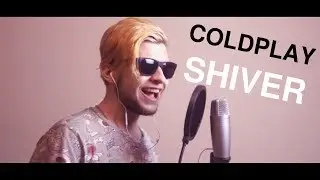 COLDPLAY - SHIVER (COVER by ALEKSANDR UMANCHUK)