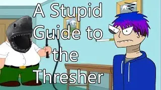A Stupid Guide to the Thresher (Depth Guide)
