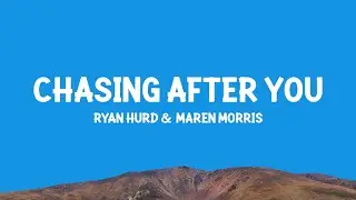 Ryan Hurd Ft Maren Morris - Chasing After You (Lyrics)