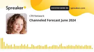 Channeled Forecast June 2024