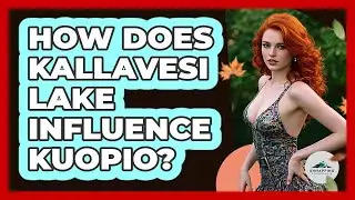 How Does Kallavesi Lake Influence Kuopio?