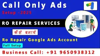 RO repair google ads | How to setup google ads for ro repair | RO repair Call only google ads 2025