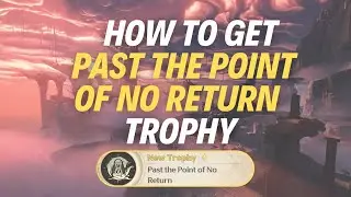 HOW TO GET &ldquo;PAST THE POINT OF NO RETURN&rdquo; TROPHY - Wuthering Waves