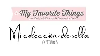 MI COLECCIÓN DE SELLOS. quinta parte. MY FAVOURITE THINGS
