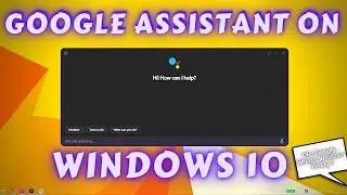 Install Google Assistance On Any Windows 10 || Linux || Mac