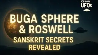 &ldquo;Buga Sphere & Roswell: The Secret Sanskrit Connection&rdquo; season one episode one  ReEdited ￼