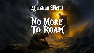 No More To Roam &mdash; DEVODED | Christian Heavy Metal &bull; Veritas Vincit | Ai | Christian Hard Rock