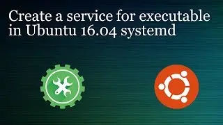 Create a service for executable in Ubuntu 16.04 systemd
