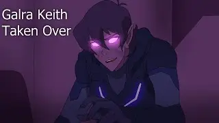 Galra Keith - Taken Over Animatic