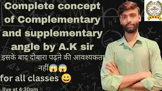 Complementary & Supplementary Angles Full Concept | One Shot Class by A.K Sir | For All Classes