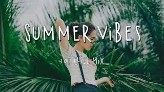Summer picnic vibes ♪ Chill music playlist ♪ Summer road trip songs
