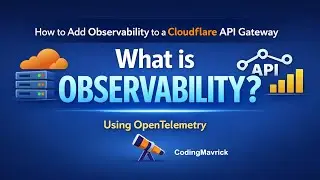 7. What is Observability & How to Add Observability to Cloudflare API Gateway using OpenTelemetry