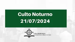 Culto Noturno | Rev. Lindinaldo Castor | 21/07/2024