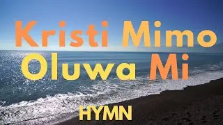 Kristi Mimo Oluwa Mi || Hymn || Adebunmi