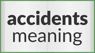 Accidents | meaning of Accidents