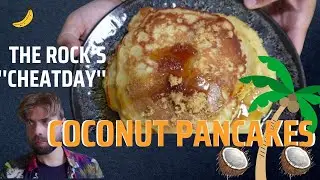 The Rock's ''Cheatday'' Epic COCONUT PANCAKES