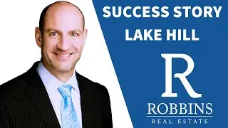 Real Estate SUCCESS STORY - Lake Hill - [JAY ROBBINS] - Dallas-Fort Worth Real Estate Agent