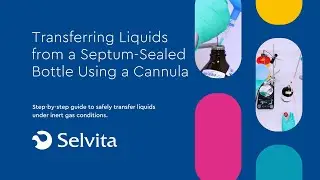 Transferring Liquids from a Septum-Sealed Bottle Using a Cannula