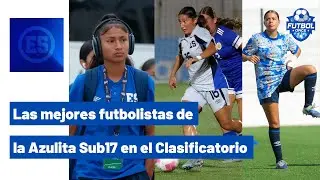 LAS MEJORES JUGADORAS DE LA AZULITA SUB17 EN EL CLASIFICATORIO DE LA CONCACAF