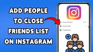 How To Add People To Close Friends List On Instagram | Keep Your Instagram Stories Exclusive 2025