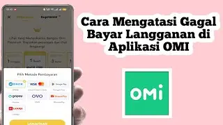 Cara Mengatasi Gagal Bayar Langganan di Aplikasi OMI | Pembayaran Langganan Omi Gagal